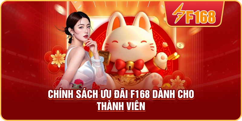 Chính sách ưu đãi F168 dành cho thành viên